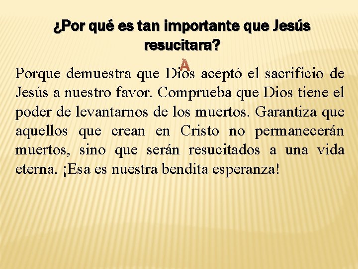 ¿Por qué es tan importante que Jesús resucitara? Porque demuestra que Dios aceptó el