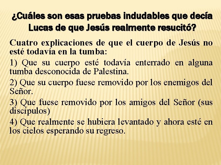 ¿Cuáles son esas pruebas indudables que decía Lucas de que Jesús realmente resucitó? Cuatro
