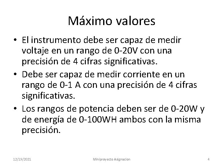 Máximo valores • El instrumento debe ser capaz de medir voltaje en un rango