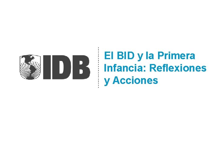 El BID y la Primera Infancia: Reflexiones y Acciones 