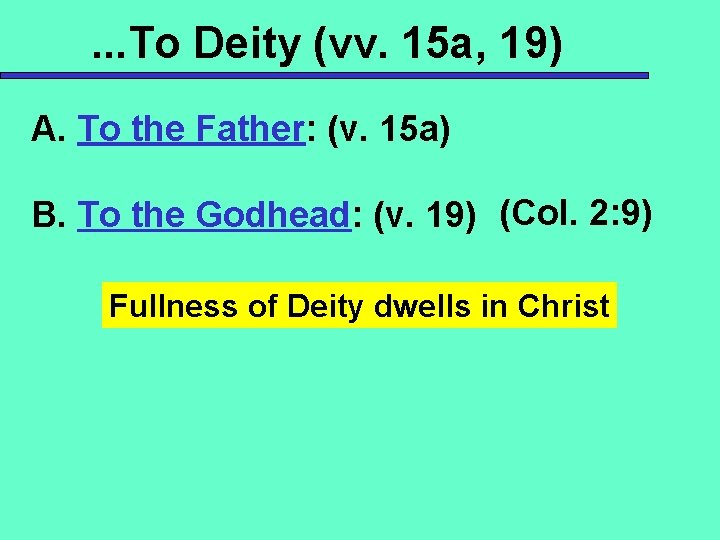 . . . To Deity (vv. 15 a, 19) A. To the Father: (v.