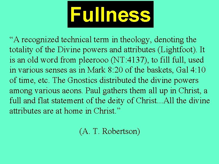 Fullness “A recognized technical term in theology, denoting the totality of the Divine powers