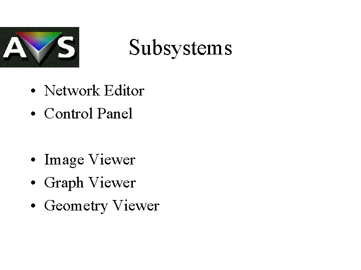 Subsystems • Network Editor • Control Panel • Image Viewer • Graph Viewer •