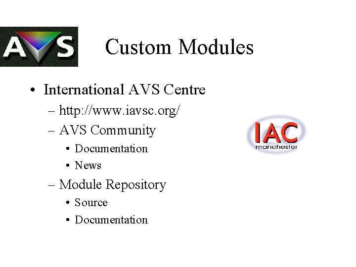 Custom Modules • International AVS Centre – http: //www. iavsc. org/ – AVS Community