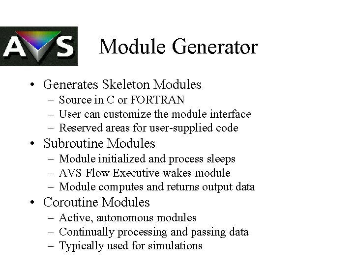 Module Generator • Generates Skeleton Modules – Source in C or FORTRAN – User