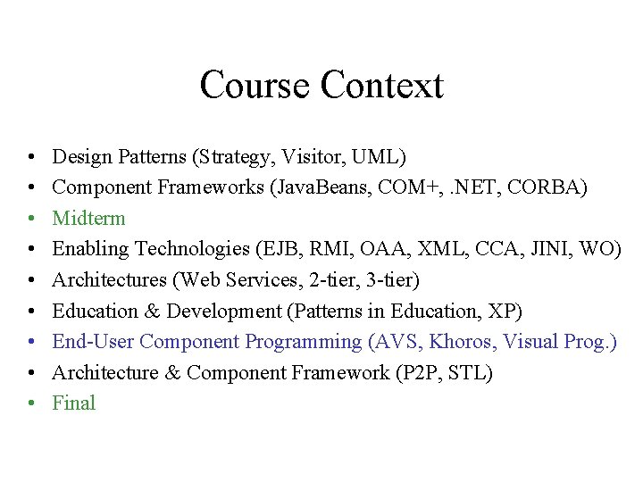 Course Context • • • Design Patterns (Strategy, Visitor, UML) Component Frameworks (Java. Beans,