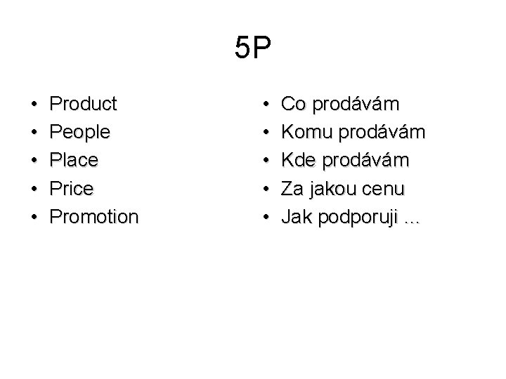 5 P • • • Product People Place Price Promotion • • • Co