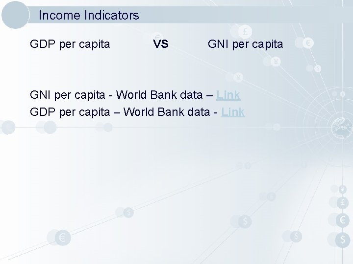 Income Indicators GDP per capita VS GNI per capita - World Bank data –