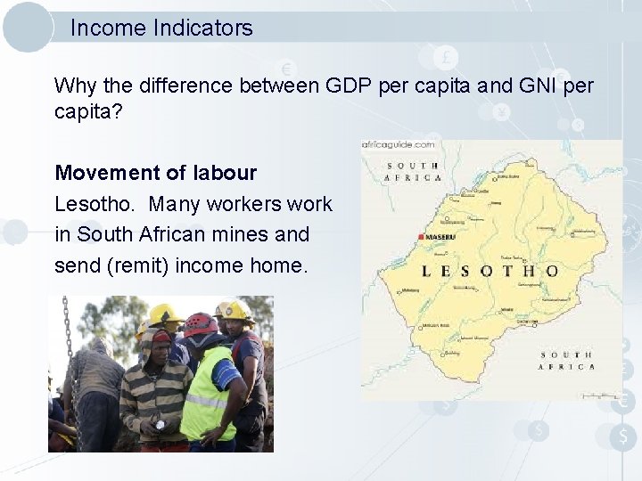 Income Indicators Why the difference between GDP per capita and GNI per capita? Movement