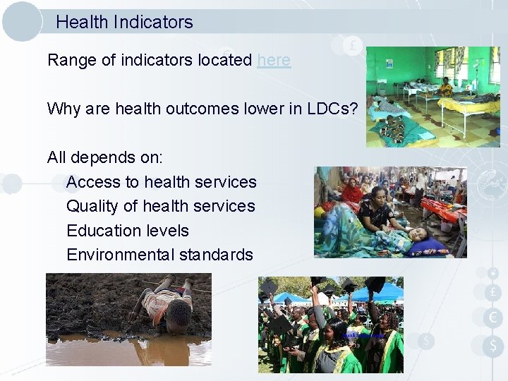 Health Indicators Range of indicators located here Why are health outcomes lower in LDCs?