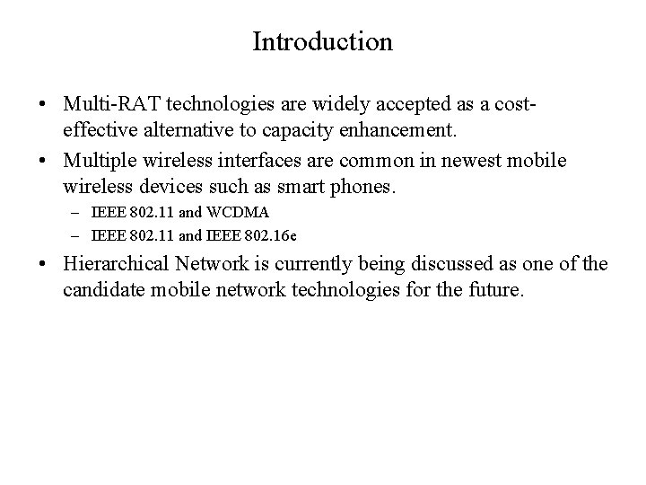 Introduction • Multi-RAT technologies are widely accepted as a costeffective alternative to capacity enhancement.