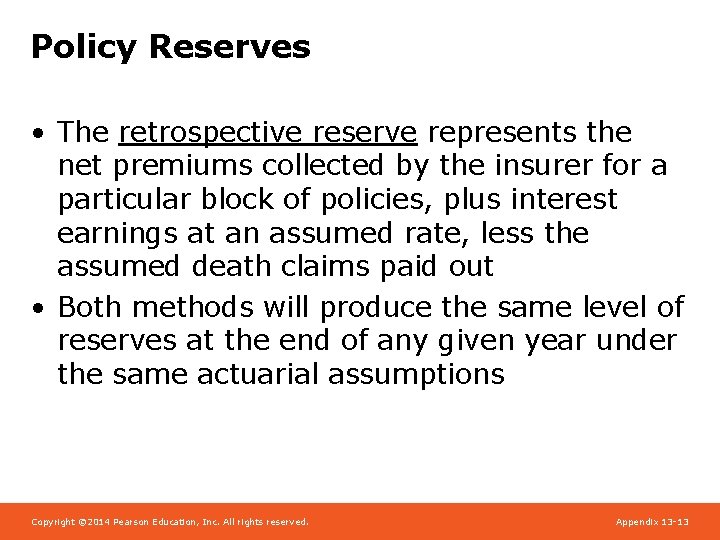 Policy Reserves • The retrospective reserve represents the net premiums collected by the insurer