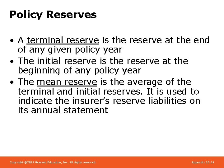 Policy Reserves • A terminal reserve is the reserve at the end of any