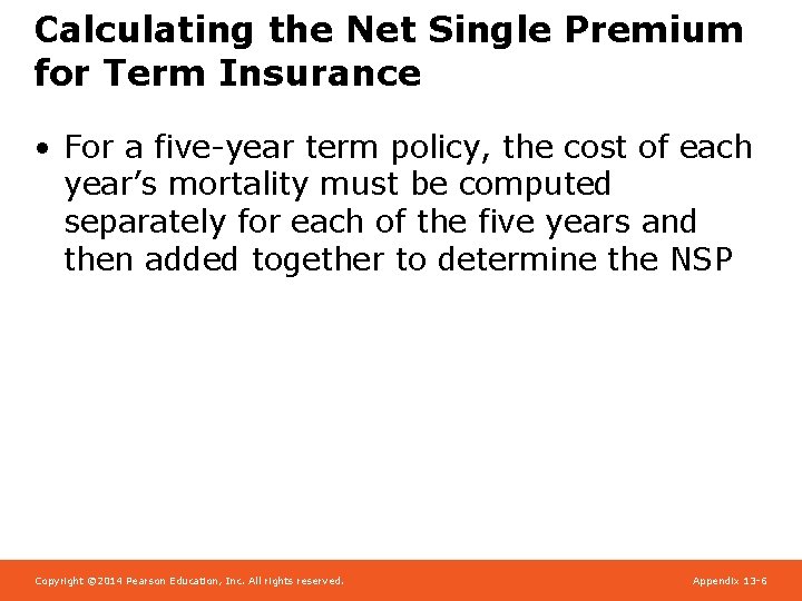 Calculating the Net Single Premium for Term Insurance • For a five-year term policy,