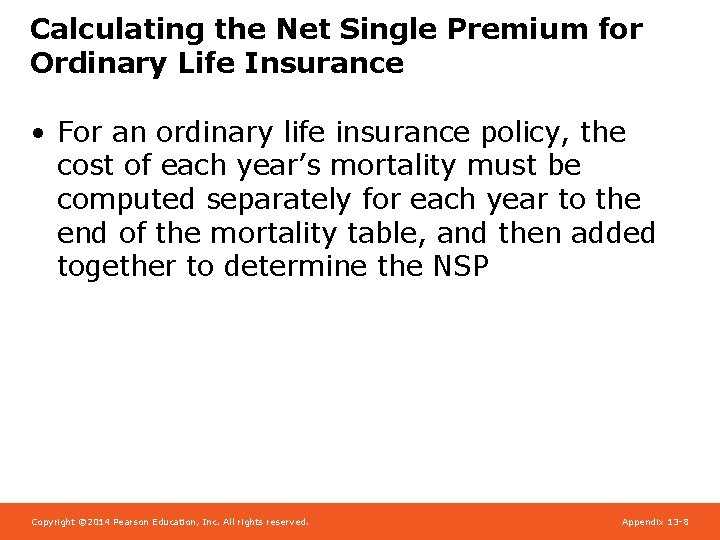 Calculating the Net Single Premium for Ordinary Life Insurance • For an ordinary life