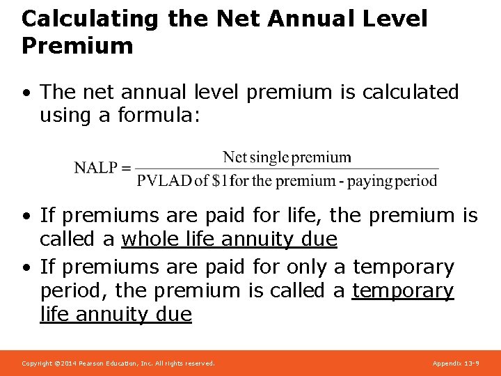 Calculating the Net Annual Level Premium • The net annual level premium is calculated