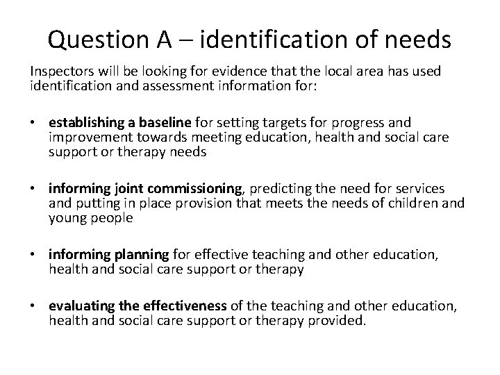 Question A – identification of needs Inspectors will be looking for evidence that the