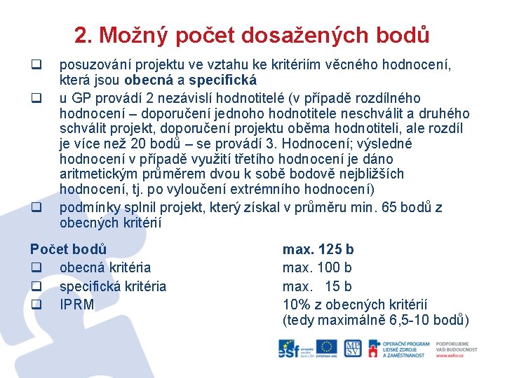 2. Možný počet dosažených bodů q q q posuzování projektu ve vztahu ke kritériím