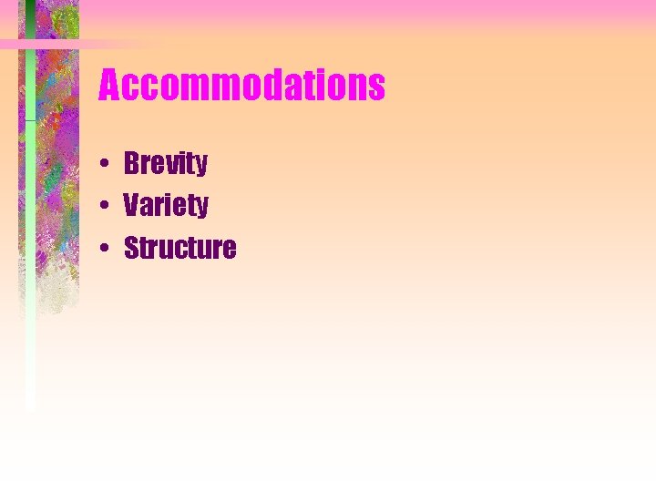 Accommodations • Brevity • Variety • Structure 