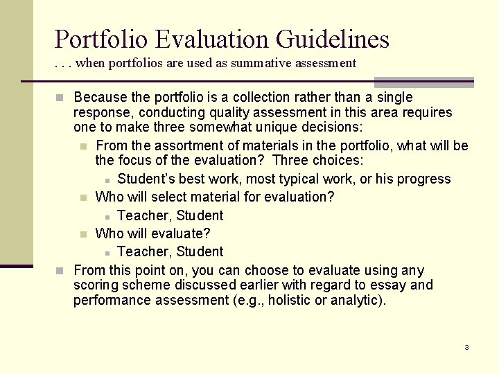Portfolio Evaluation Guidelines. . . when portfolios are used as summative assessment n Because