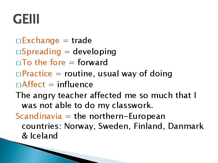 GEIII � Exchange = trade � Spreading = developing � To the fore =