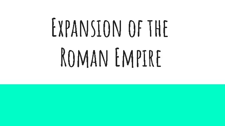 Expansion of the Roman Empire 