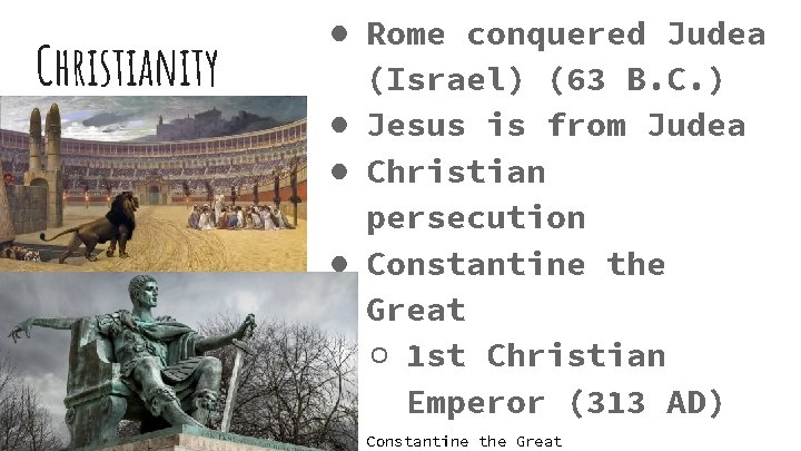 Christianity ● Rome conquered Judea (Israel) (63 B. C. ) ● Jesus is from