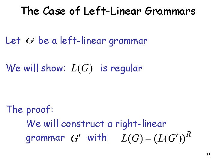 The Case of Left-Linear Grammars Let be a left-linear grammar We will show: is