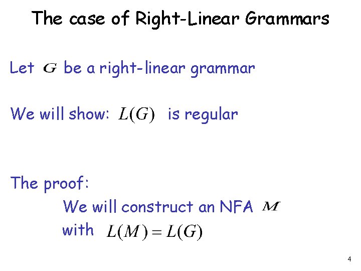 The case of Right-Linear Grammars Let be a right-linear grammar We will show: is