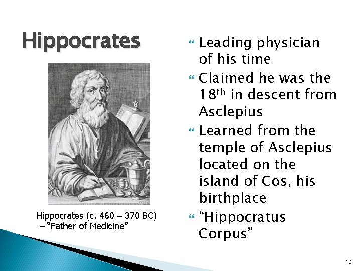 Hippocrates (c. 460 – 370 BC) – “Father of Medicine” Leading physician of his