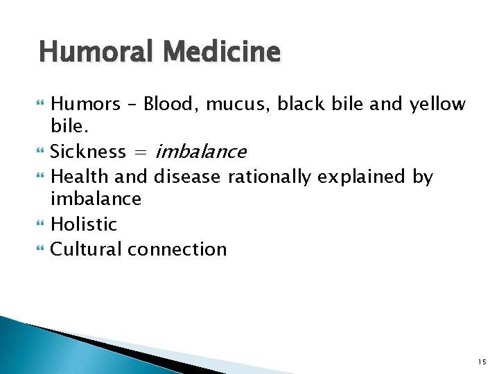 Humoral Medicine Humors – Blood, mucus, black bile and yellow bile. Sickness = imbalance