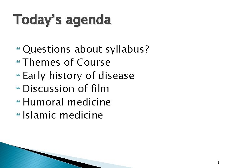 Today’s agenda Questions about syllabus? Themes of Course Early history of disease Discussion of