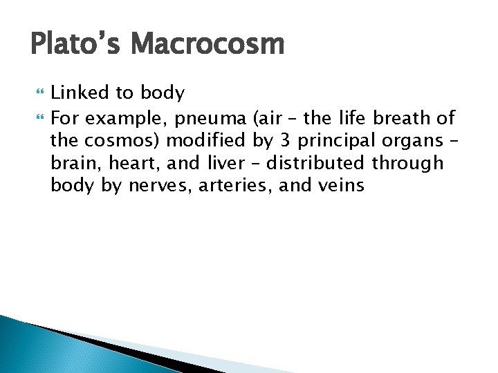 Plato’s Macrocosm Linked to body For example, pneuma (air – the life breath of