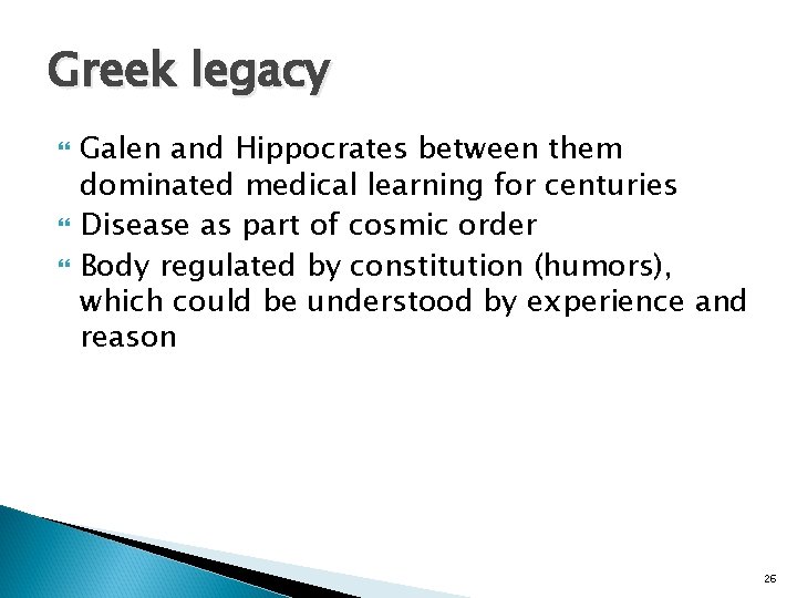 Greek legacy Galen and Hippocrates between them dominated medical learning for centuries Disease as