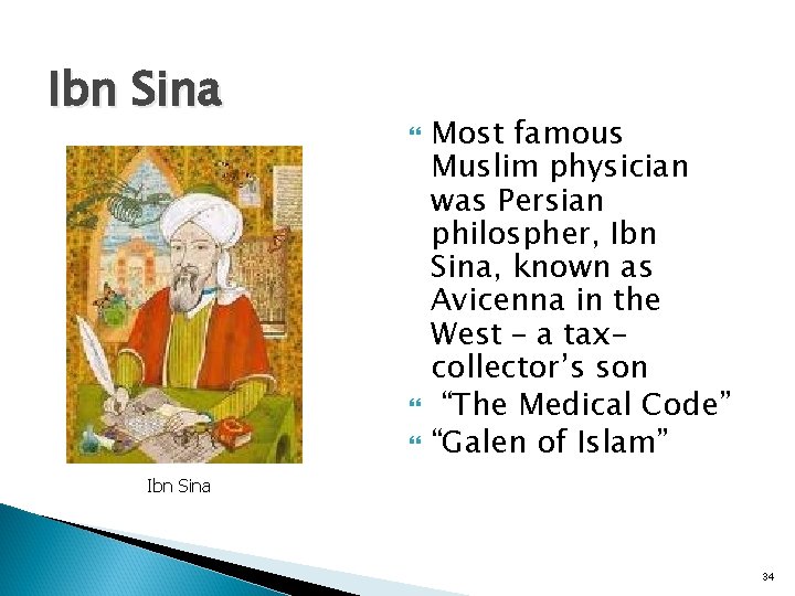 Ibn Sina Most famous Muslim physician was Persian philospher, Ibn Sina, known as Avicenna