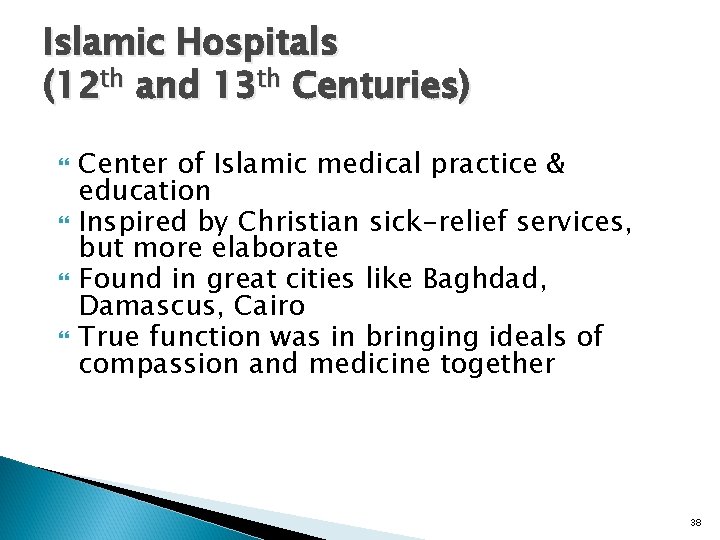 Islamic Hospitals (12 th and 13 th Centuries) Center of Islamic medical practice &