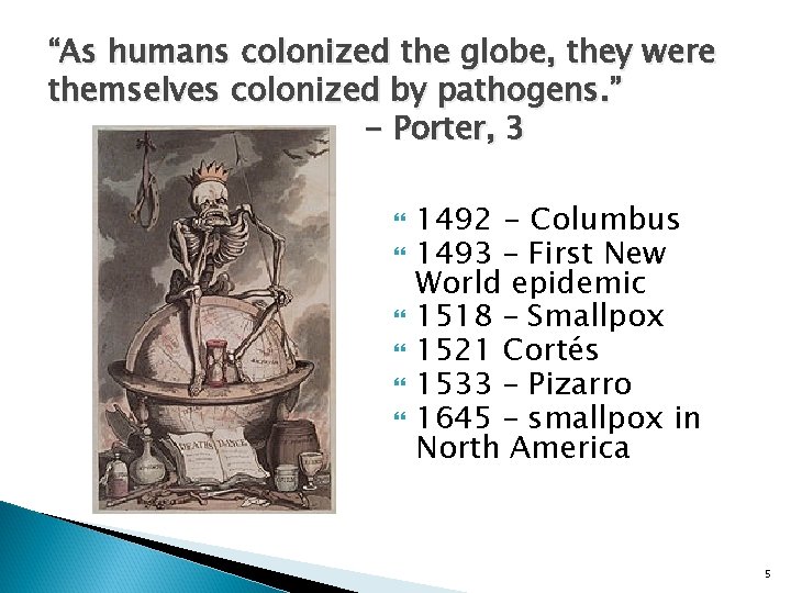 “As humans colonized the globe, they were themselves colonized by pathogens. ” - Porter,