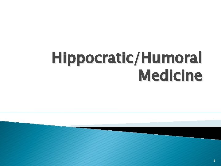 Hippocratic/Humoral Medicine 9 