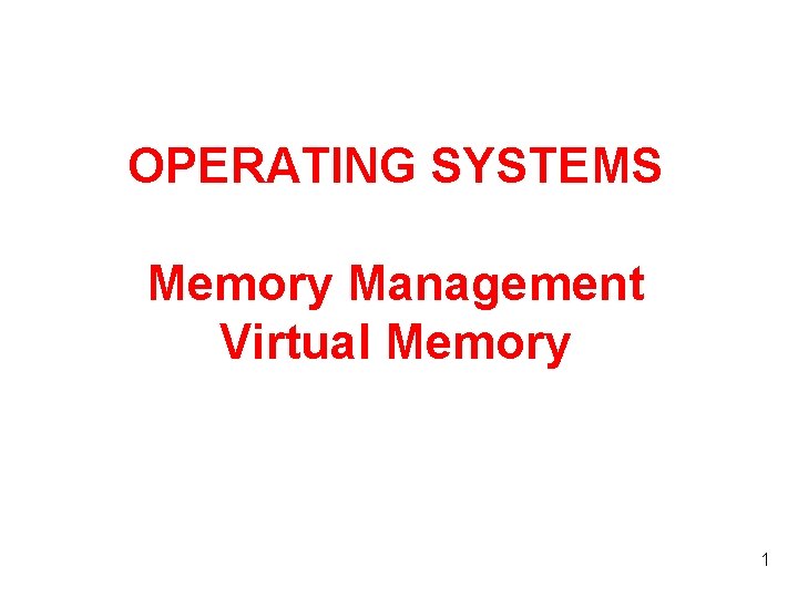 OPERATING SYSTEMS Memory Management Virtual Memory 1 