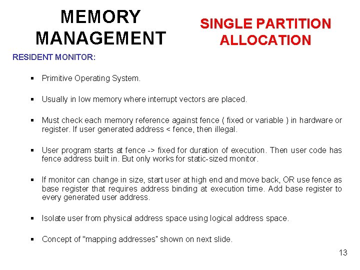 MEMORY MANAGEMENT SINGLE PARTITION ALLOCATION RESIDENT MONITOR: § Primitive Operating System. § Usually in