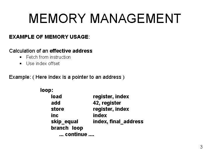 MEMORY MANAGEMENT EXAMPLE OF MEMORY USAGE: Calculation of an effective address § Fetch from