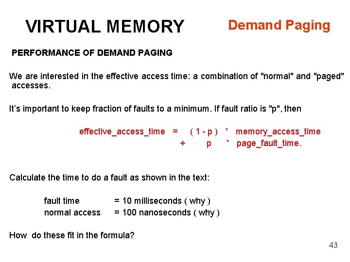 VIRTUAL MEMORY Demand Paging PERFORMANCE OF DEMAND PAGING We are interested in the effective
