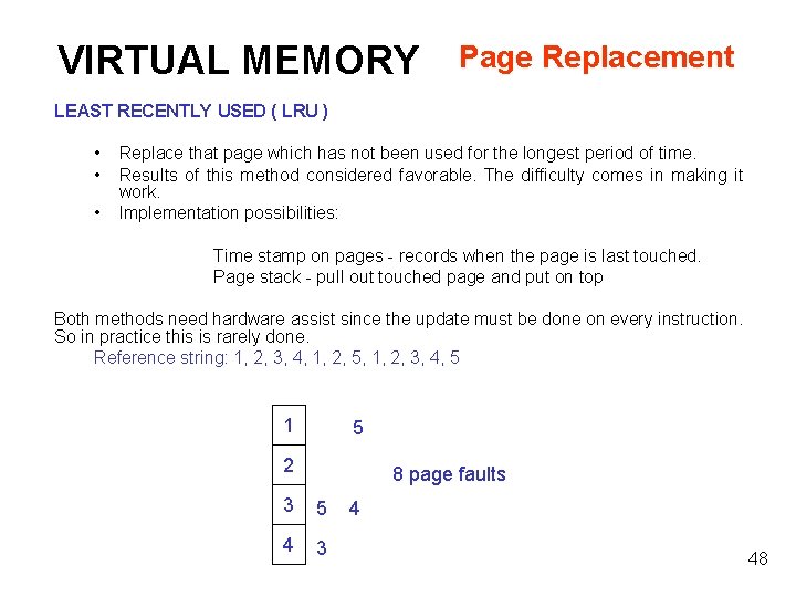 VIRTUAL MEMORY Page Replacement LEAST RECENTLY USED ( LRU ) • • • Replace