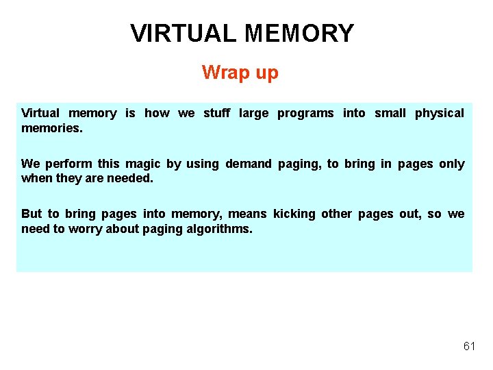 VIRTUAL MEMORY Wrap up Virtual memory is how we stuff large programs into small