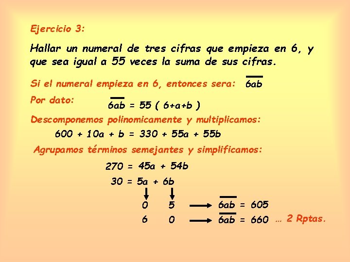 Ejercicio 3: Hallar un numeral de tres cifras que empieza en 6, y que