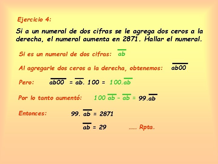 Ejercicio 4: Si a un numeral de dos cifras se le agrega dos ceros