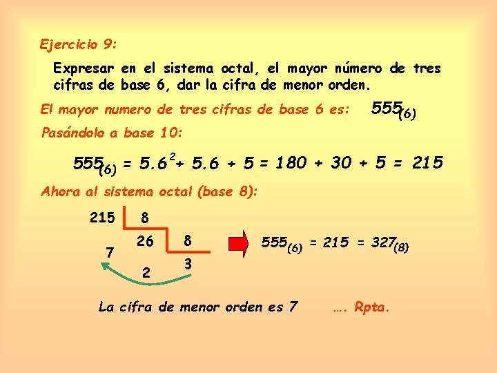 Ejercicio 9: Expresar en el sistema octal, el mayor número de tres cifras de