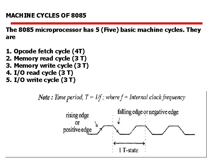 MACHINE CYCLES OF 8085 The 8085 microprocessor has 5 (Five) basic machine cycles. They