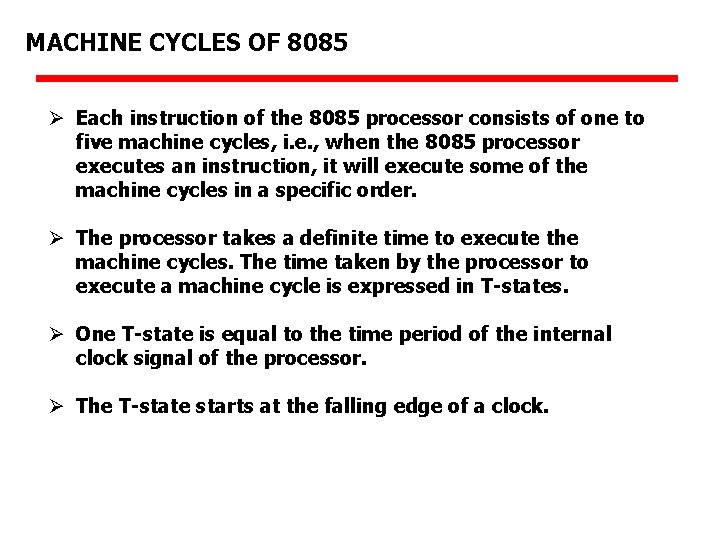 MACHINE CYCLES OF 8085 Ø Each instruction of the 8085 processor consists of one