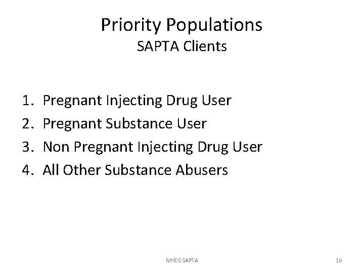 Priority Populations SAPTA Clients 1. 2. 3. 4. Pregnant Injecting Drug User Pregnant Substance
